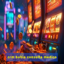 crm bahia consulta medico